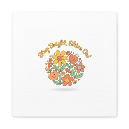 Stay Bright Shine On Canvas | Hopecore, Radical Optimism Wall Art