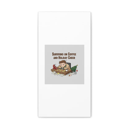Surviving on Coffee and Holiday Cheer Canvas | Holiday Burnout, Festive But Tired