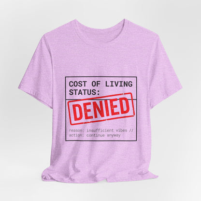Cost of Living Status: DENIED Tee | cost of living crisis, budget humor