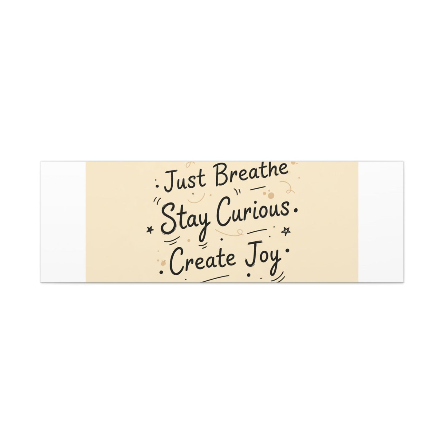 Just Breathe Stay Curious Create Joy Canvas | Messy Handwritten Typography, Doodle Text Art