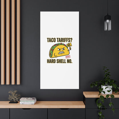 Taco Tariffs? Hard Shell No. Canvas