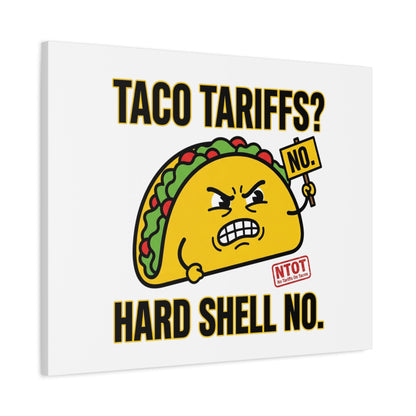 Taco Tariffs? Hard Shell No. Canvas