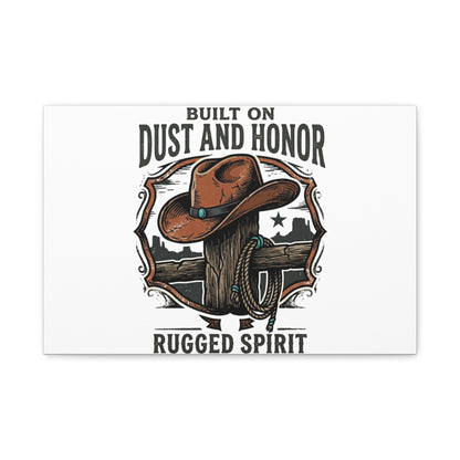 Built on Dust and Honor Canvas | Western cowboy, vintage Americana