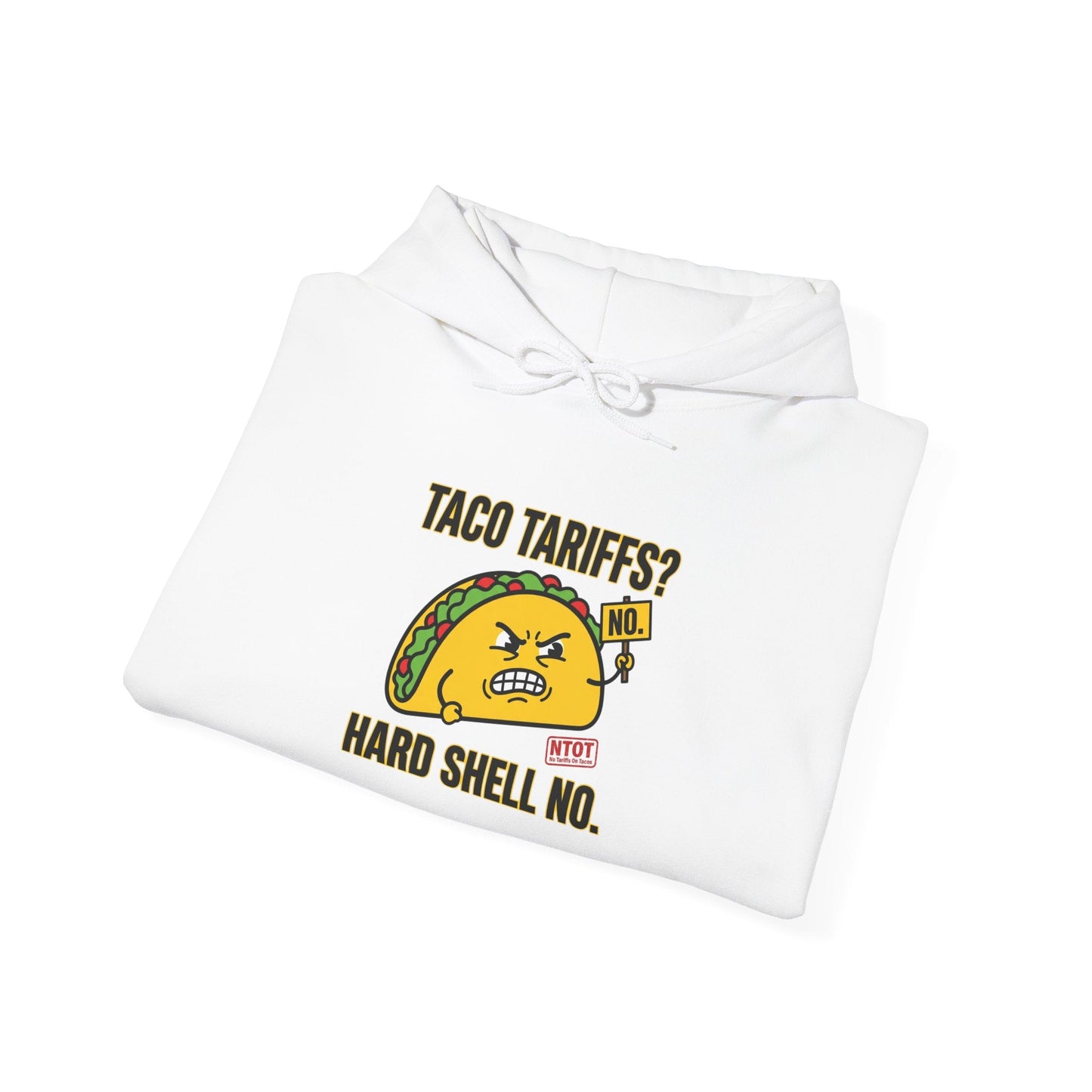 Taco Tariffs? Hard Shell No Hoodie | political taco pun, protest typography