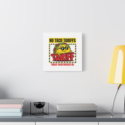 No Taco Tariffs Canvas | political taco pun, tariff backtrack protest typography