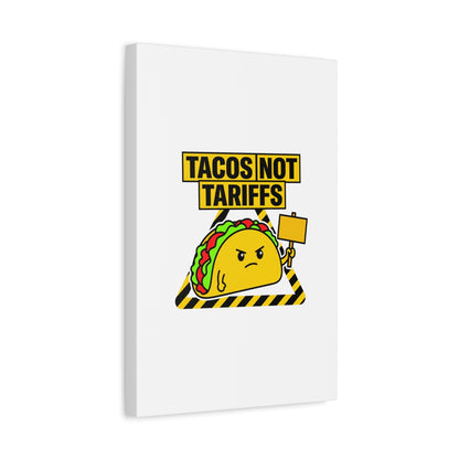 Tacos Not Tariffs Canvas | political taco pun, protest typography