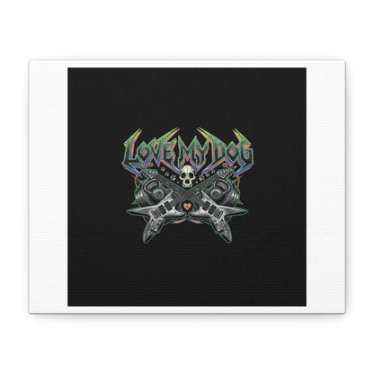 Love My Dog metal font Canvas | gothic wellness quote, edgy self-care merch