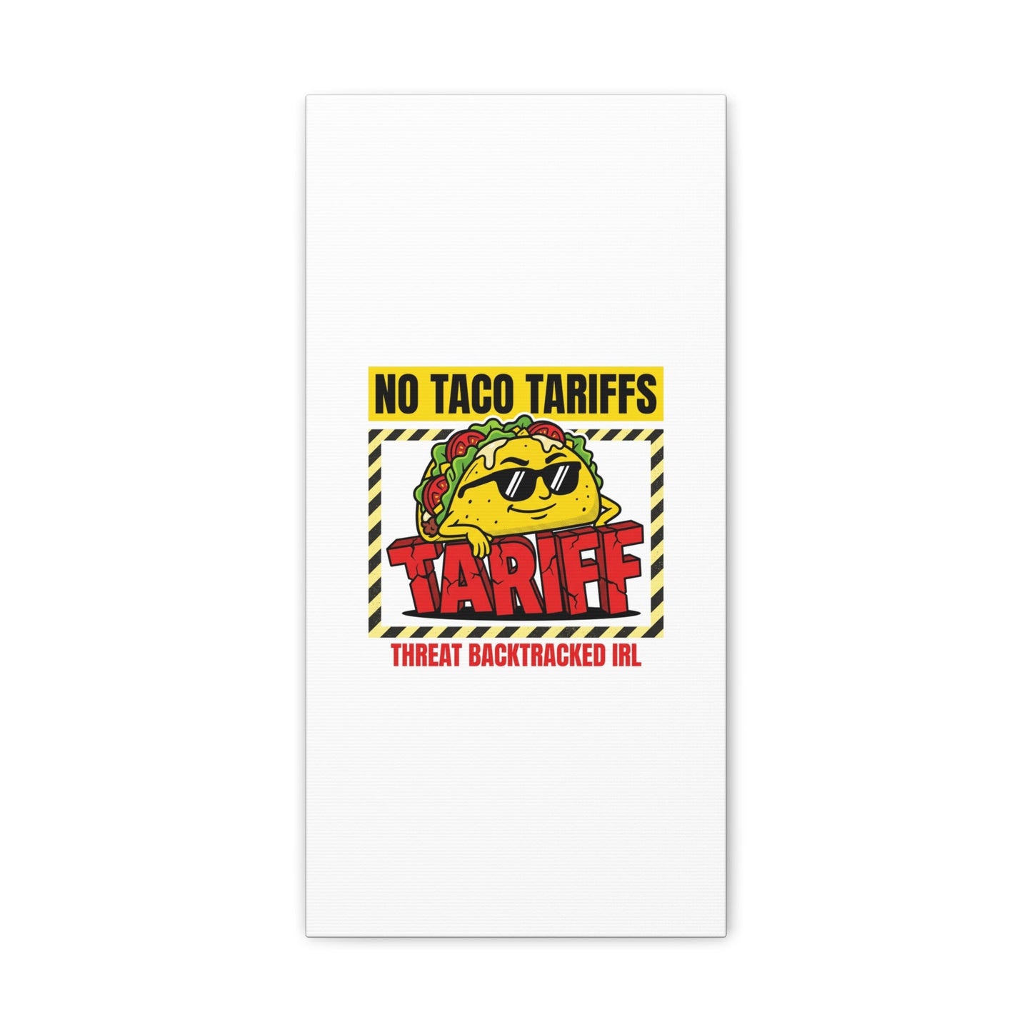 No Taco Tariffs Canvas | political taco pun, tariff backtrack protest typography