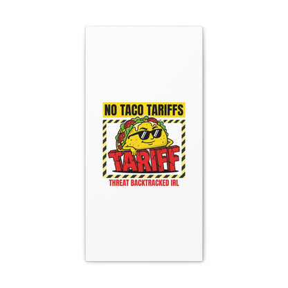 No Taco Tariffs Canvas | political taco pun, tariff backtrack protest typography