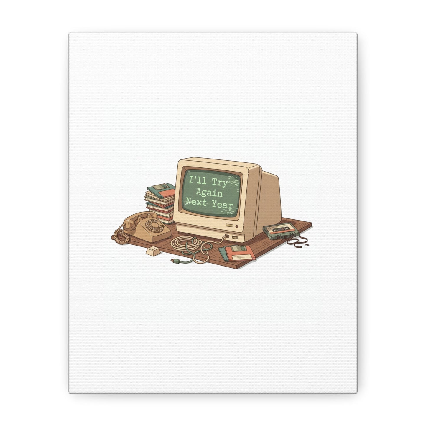 I’ll Try Again Next Year Canvas | Resolution Joke, January Burnout Poster