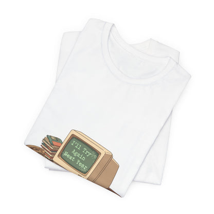 I'll Try Again Next Year T-Shirt | resolution joke shirt, January burnout meme