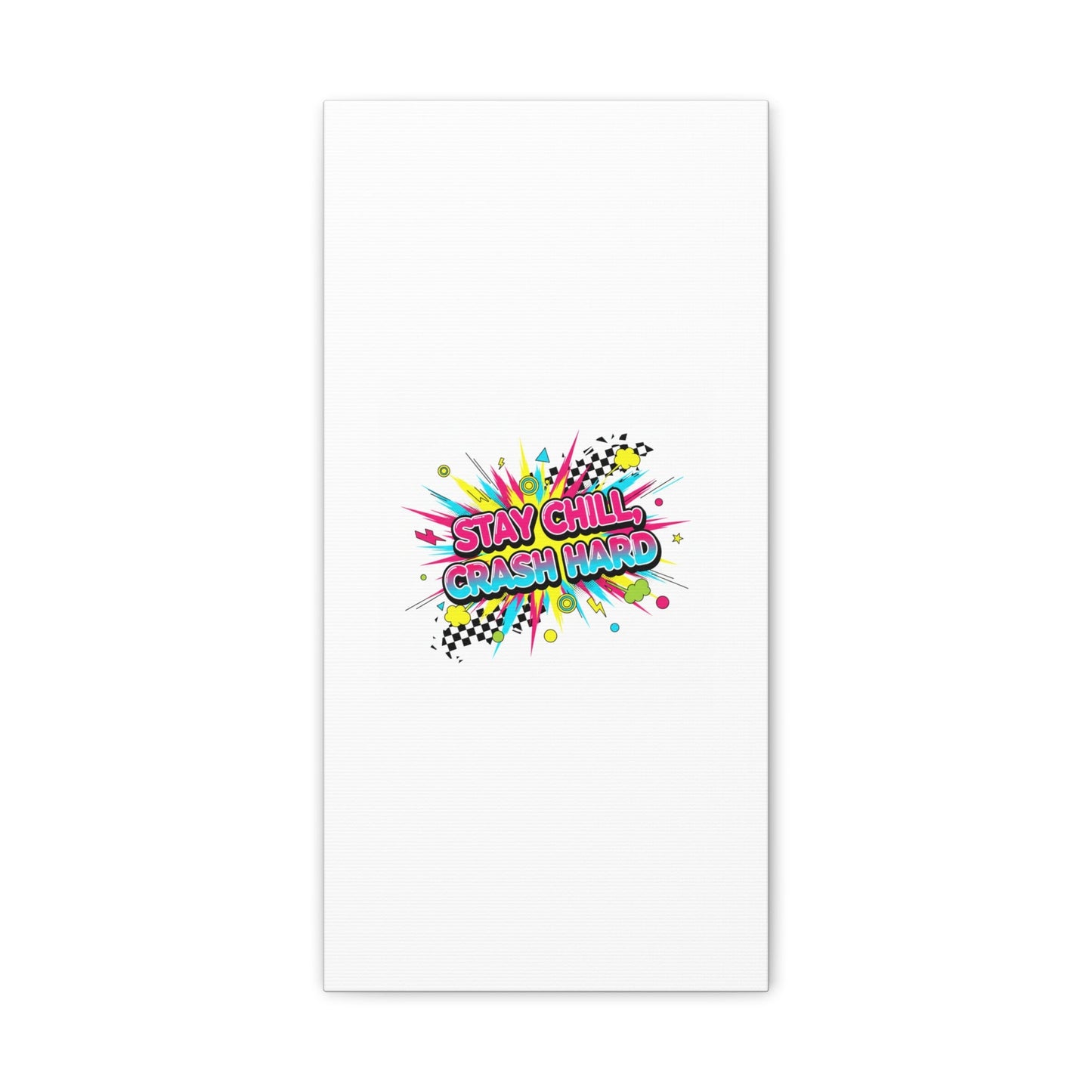 Stay Chill Crash Hard Canvas, neon graffiti crash out art | meltdown sticker style