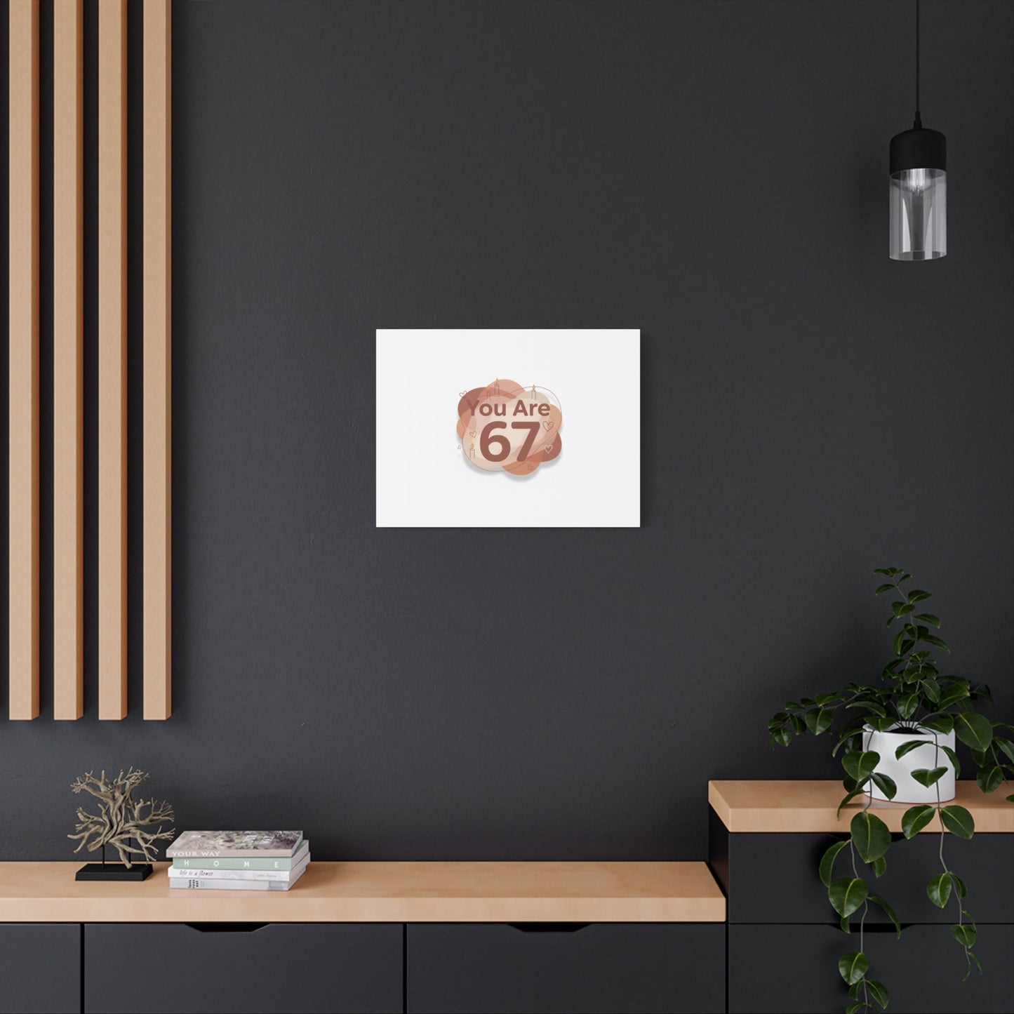 You Are 67 Canvas | Self Love Valentine wall art, Treat‑Yourself decor