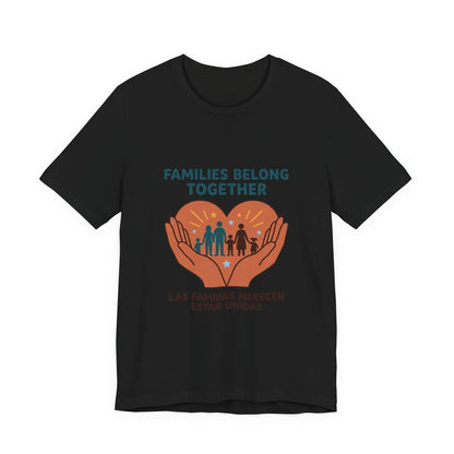 Families Belong Together Tee | family unity, solidaridad, bilingual