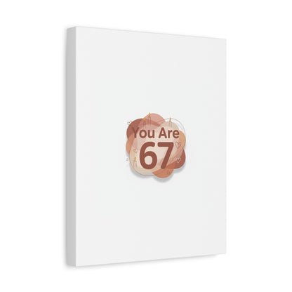 You Are 67 Canvas | Self Love Valentine wall art, Treat‑Yourself decor