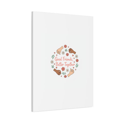 Good Friends Better Together Canvas | Friendship Valentine, Platonic Love