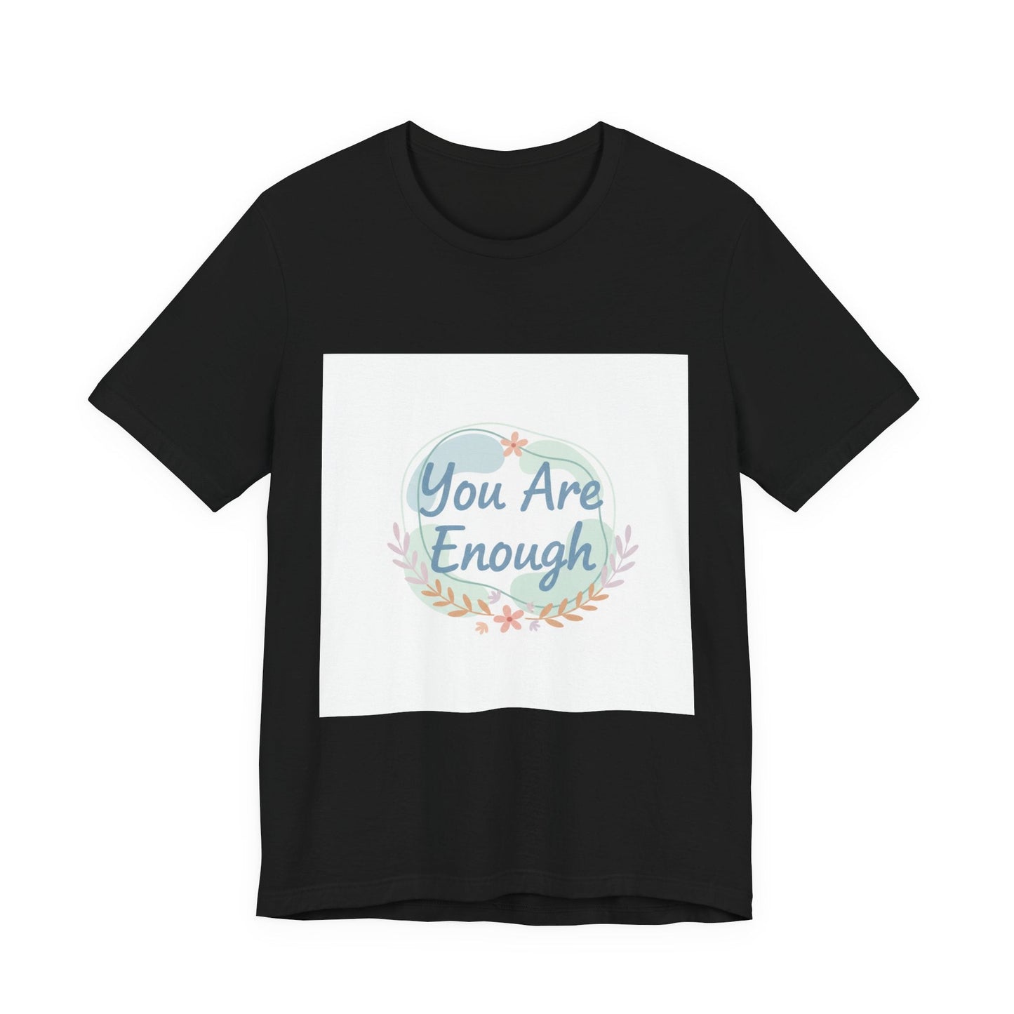 You Are Enough Tee | self care shirt, supportive quote tee