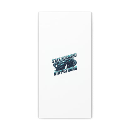 Stay Focused Stay Strong Canvas | Winter Workout Motivational Wall Art