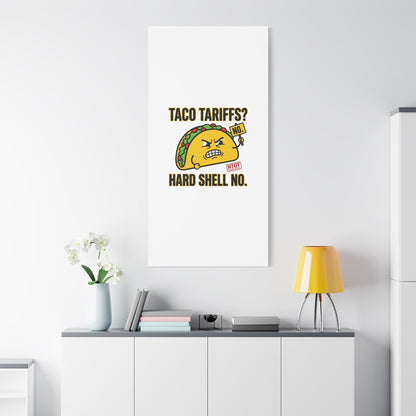 Taco Tariffs? Hard Shell No. Canvas