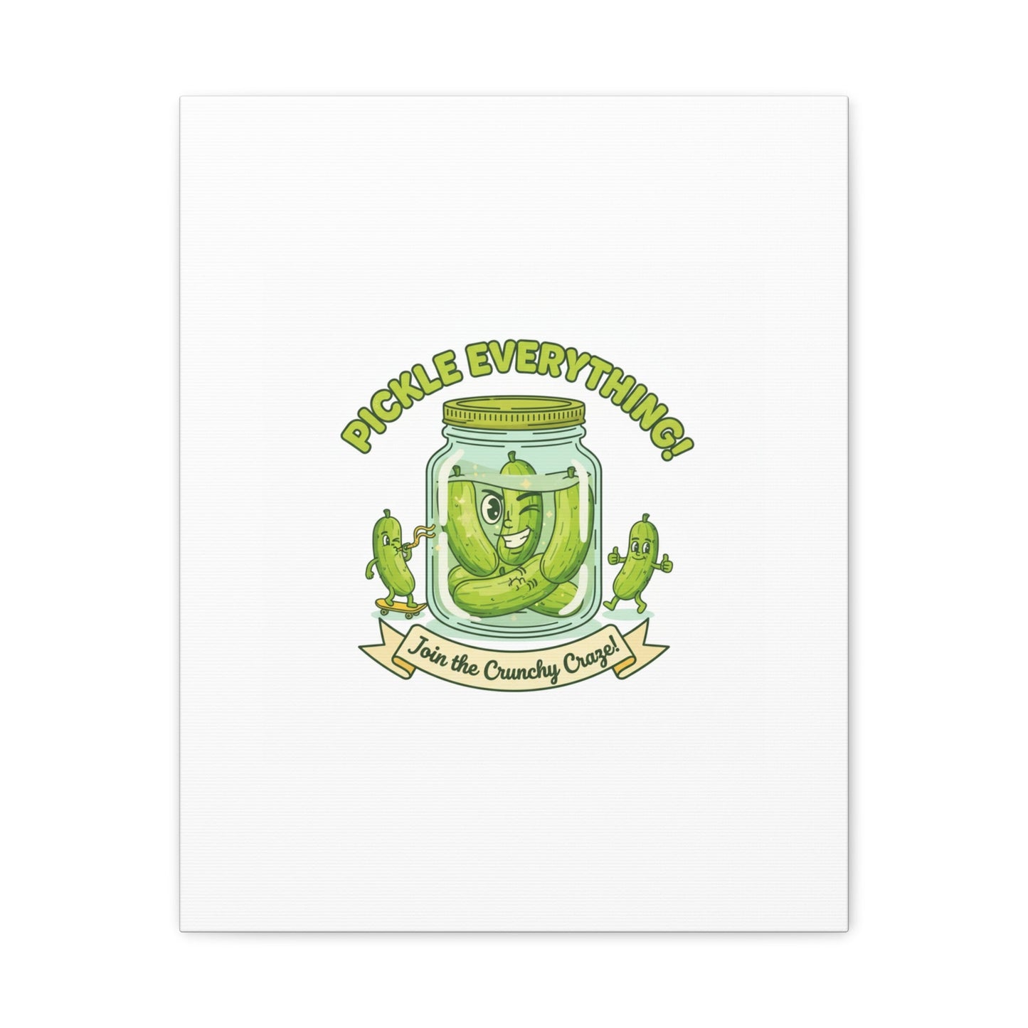 Pickle Everything! Matte Canvas | Brine Design, Pickle Lover Art