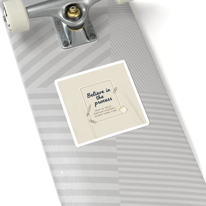 Believe in the Process Kiss-Cut Stickers | Note to Self, Handwritten Reminder