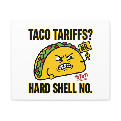 Taco Tariffs? Hard Shell No. Canvas