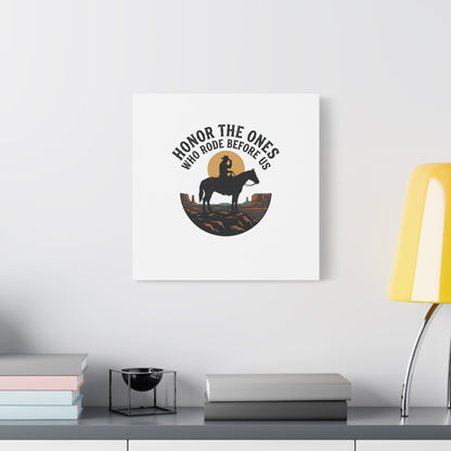 Honor the Ones Who Rode Before Us Canvas | Western, Cowboy, Vintage Americana