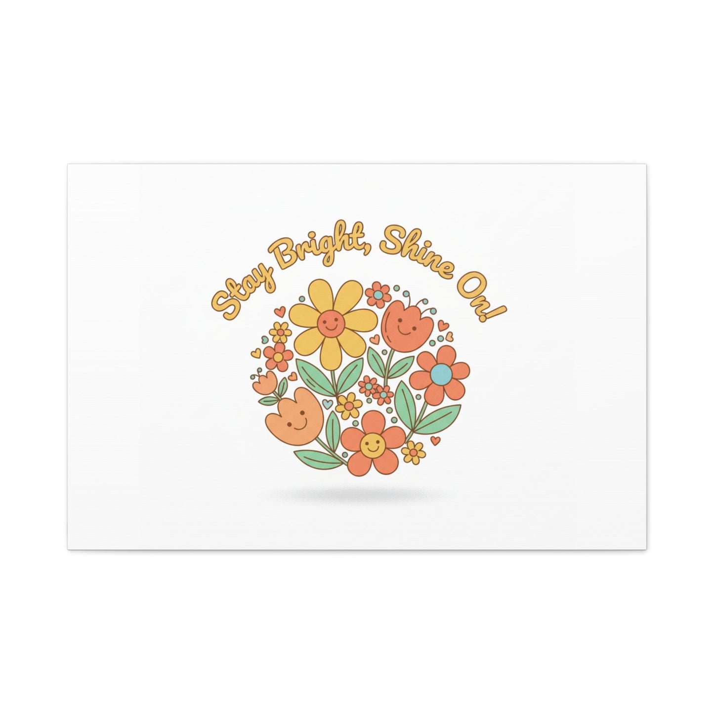 Stay Bright Shine On Canvas | Hopecore, Radical Optimism Wall Art