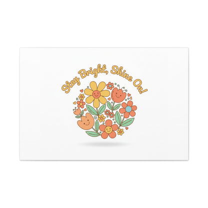 Stay Bright Shine On Canvas | Hopecore, Radical Optimism Wall Art