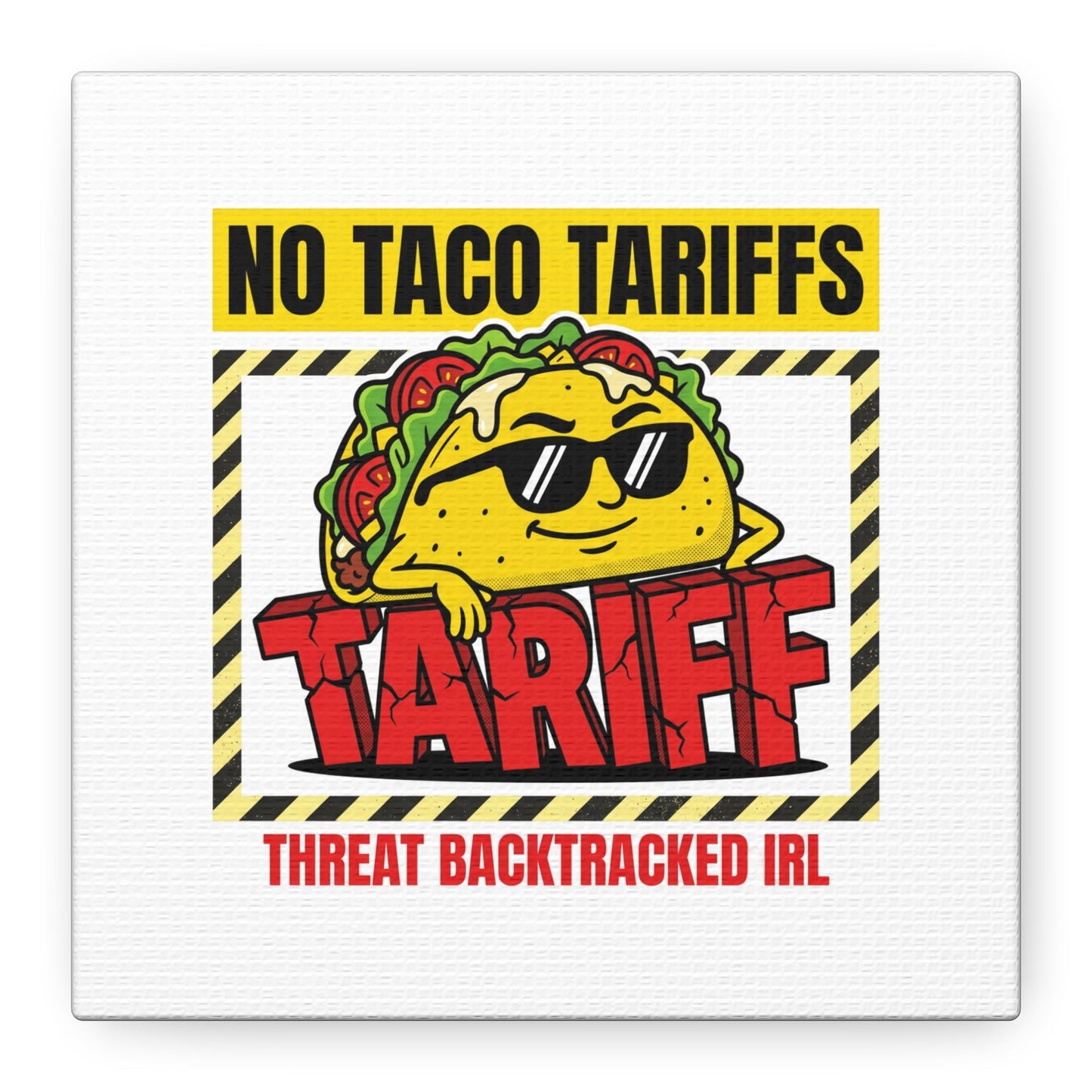 No Taco Tariffs Canvas | political taco pun, tariff backtrack protest typography