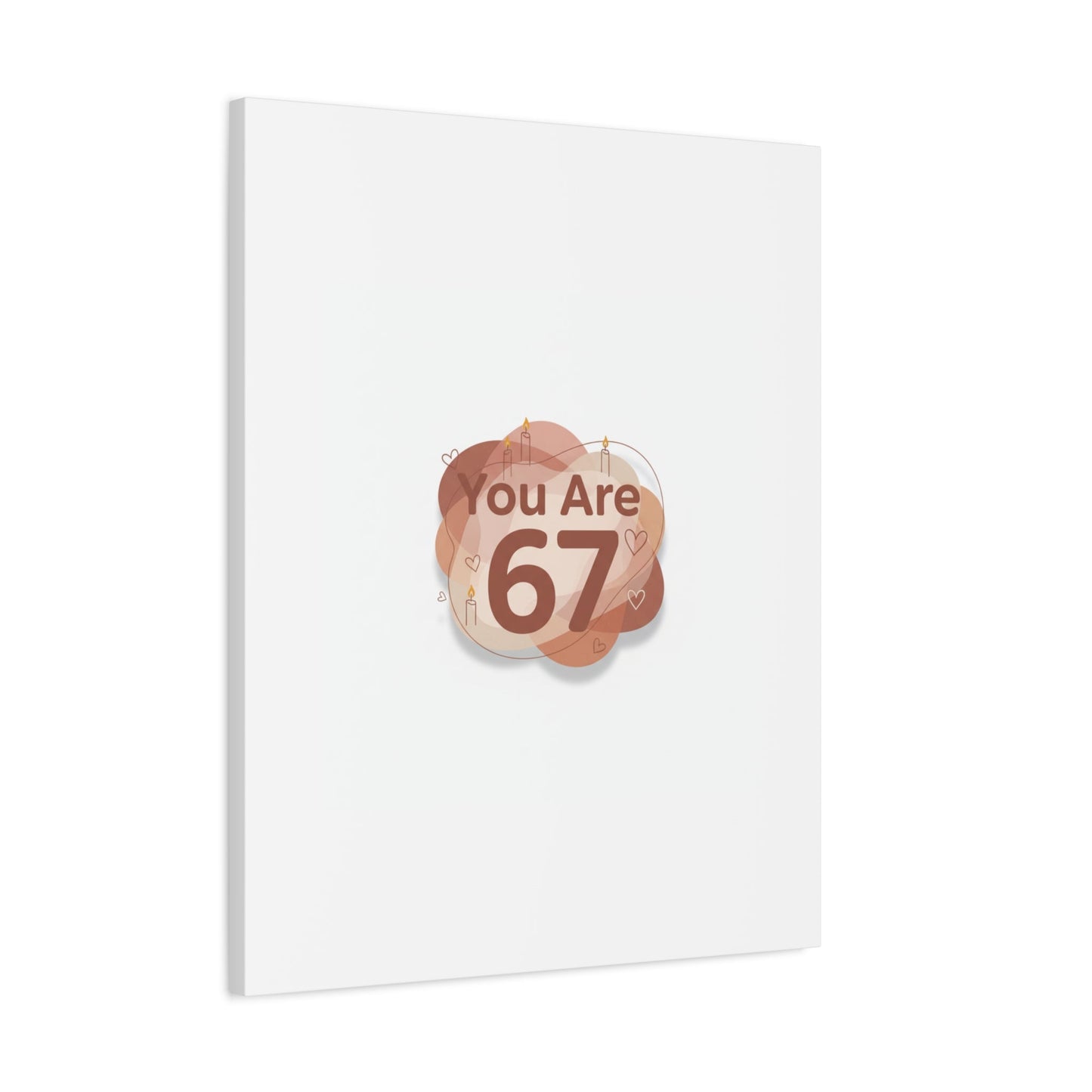 You Are 67 Canvas | Self Love Valentine wall art, Treat‑Yourself decor