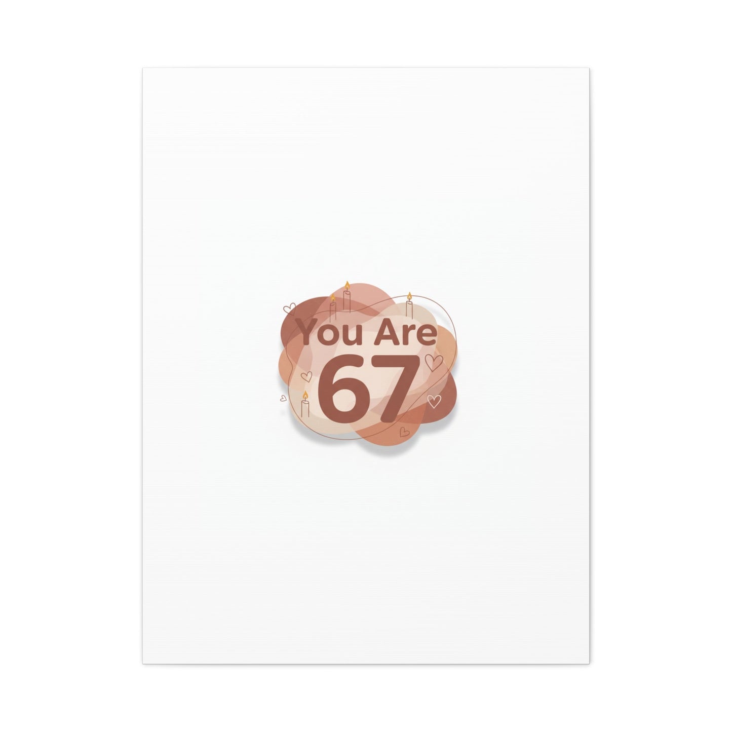 You Are 67 Canvas | Self Love Valentine wall art, Treat‑Yourself decor