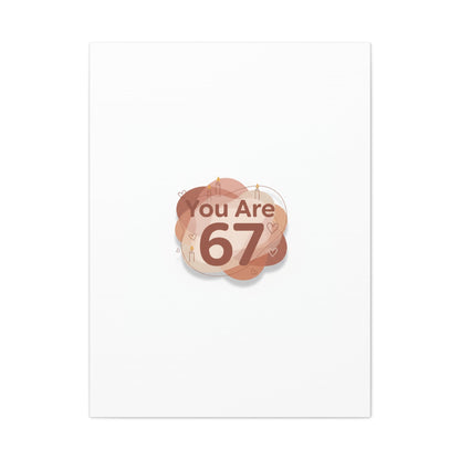 You Are 67 Canvas | Self Love Valentine wall art, Treat‑Yourself decor