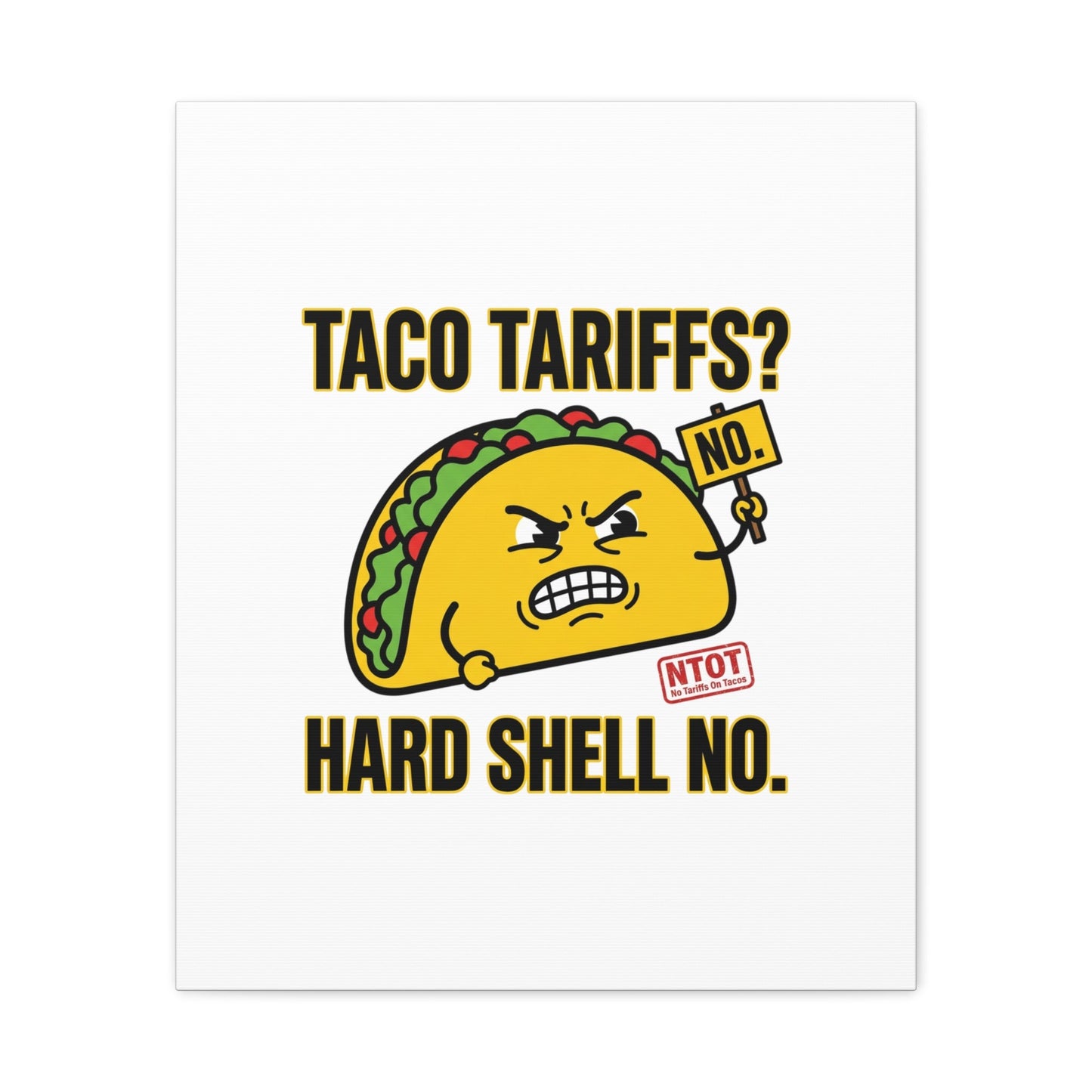 Taco Tariffs? Hard Shell No. Canvas