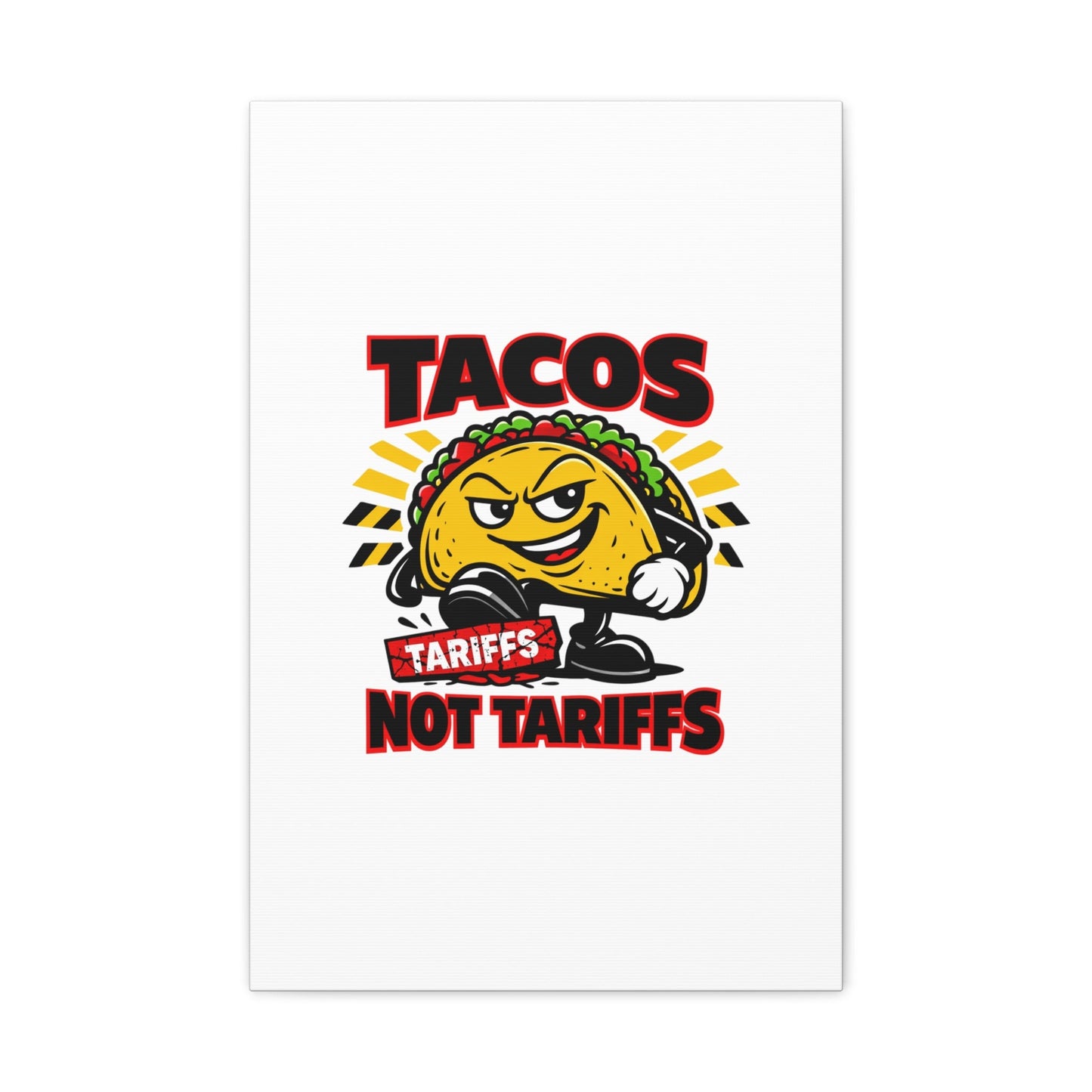 Tacos Not Tariffs Canvas | political taco pun, tariff backtrack meme