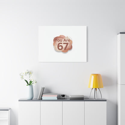 You Are 67 Canvas | Self Love Valentine wall art, Treat‑Yourself decor