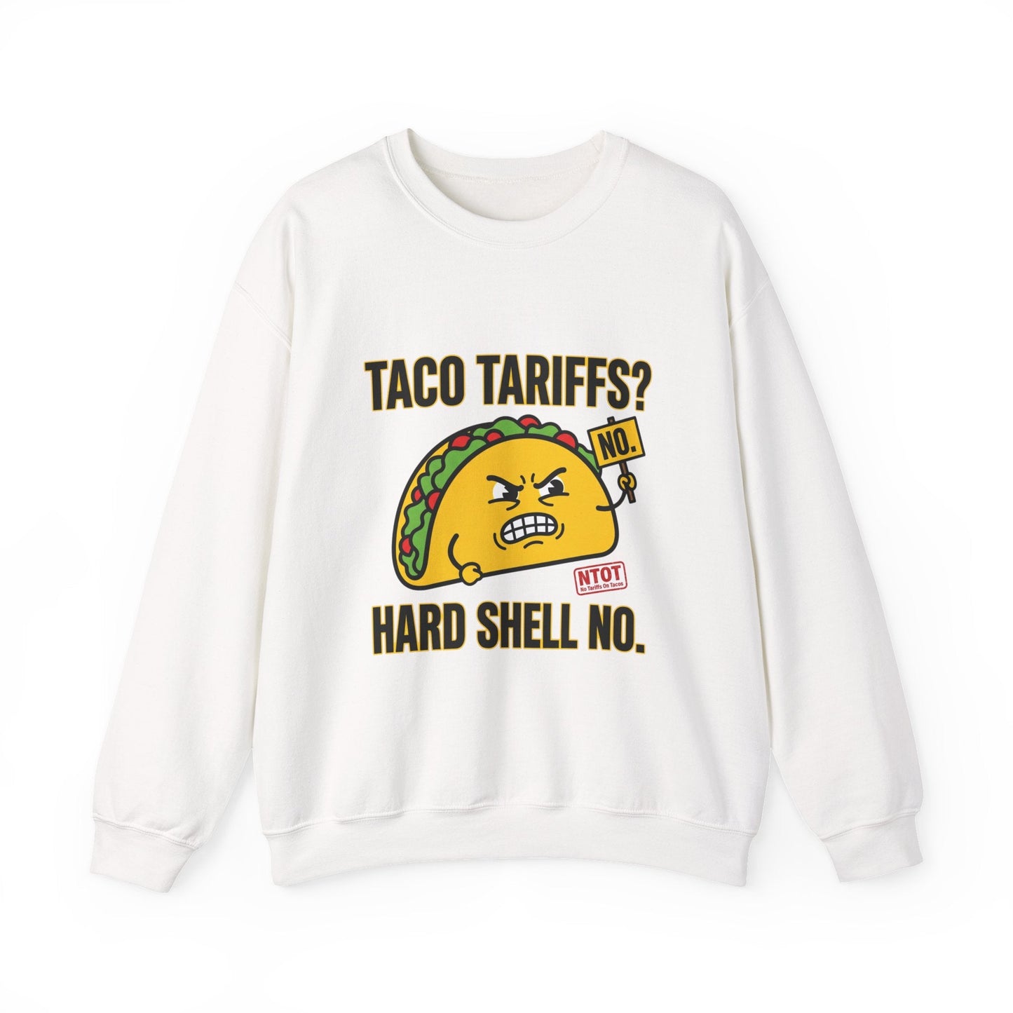 Taco Tariffs? Hard Shell No. Sweatshirt | Political Taco Pun, Protest Typography