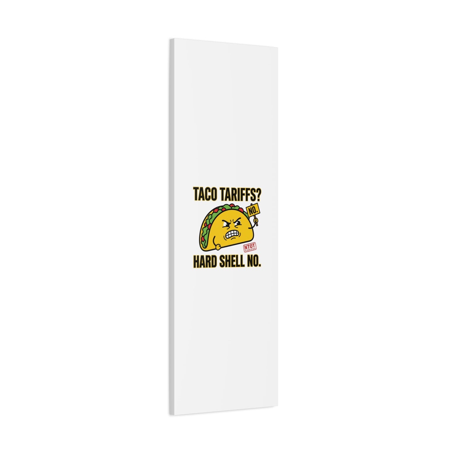 Taco Tariffs? Hard Shell No. Canvas