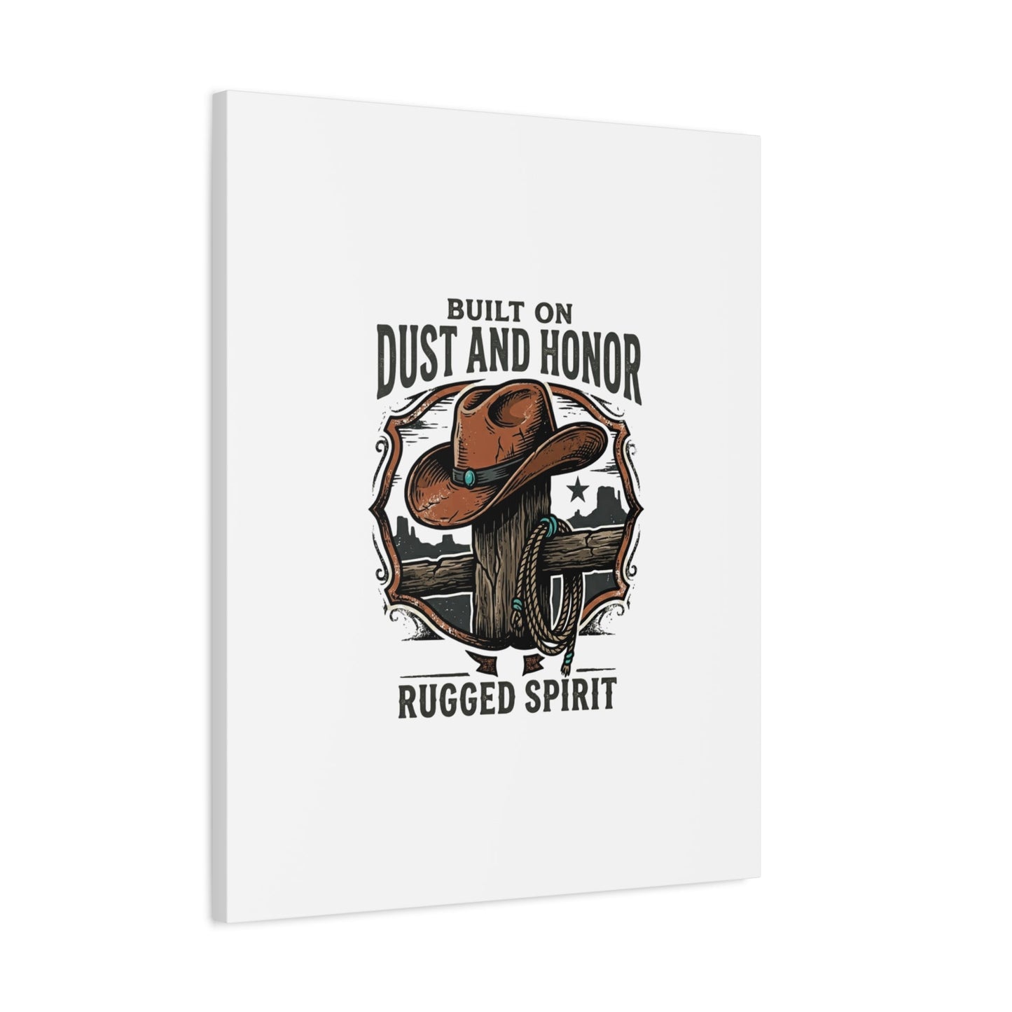 Built on Dust and Honor Canvas | Western cowboy, vintage Americana