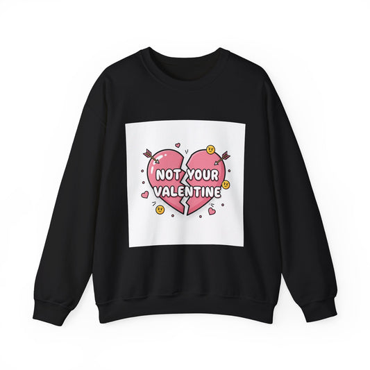 Not Your Valentine Crewneck Sweatshirt | ironic valentines, sarcastic hearts