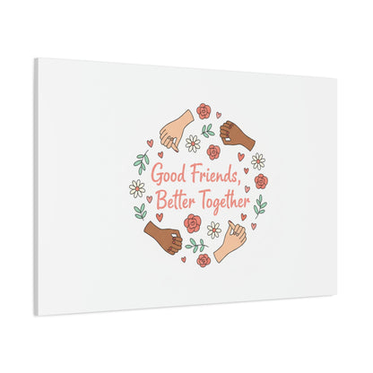 Good Friends Better Together Canvas | Friendship Valentine, Platonic Love
