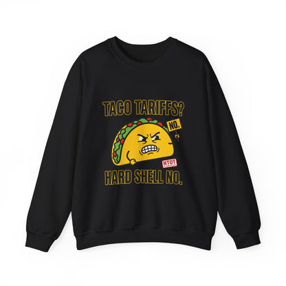 Taco Tariffs? Hard Shell No. Sweatshirt | Political Taco Pun, Protest Typography