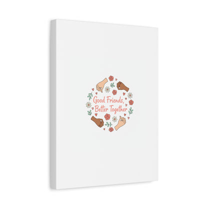 Good Friends Better Together Canvas | Friendship Valentine, Platonic Love