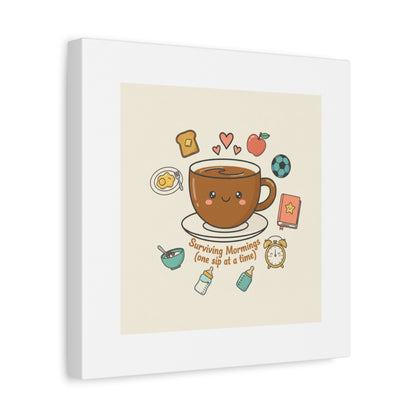 Surviving Mornings (One Sip at a Time) Canvas | Parenting Morning Humor, Coffee & Kids