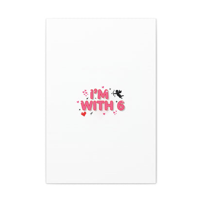Valentine's 'I with 6 for 7' Meme Matte Canvas Art