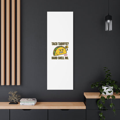 Taco Tariffs? Hard Shell No. Canvas