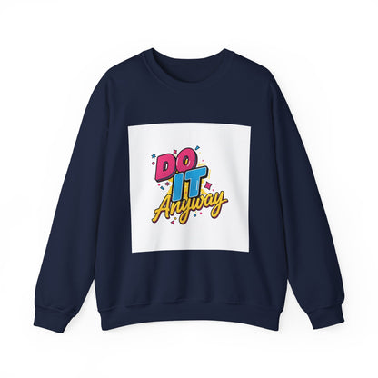 Do It Anyway Crewneck Sweatshirt | Maximalist Typography, Bold Stacked Type