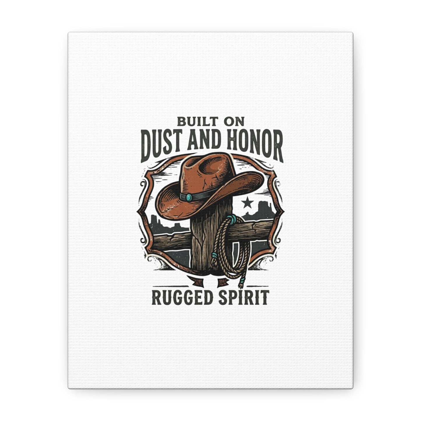 Built on Dust and Honor Canvas | Western cowboy, vintage Americana