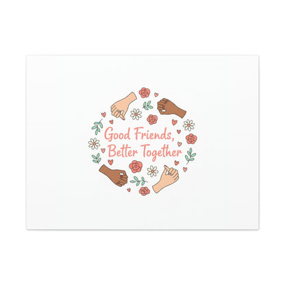 Good Friends Better Together Canvas | Friendship Valentine, Platonic Love