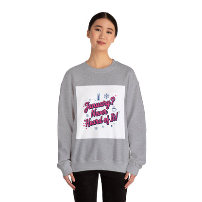 January? Never Heard of It Sweatshirt | January meme, January slump humor